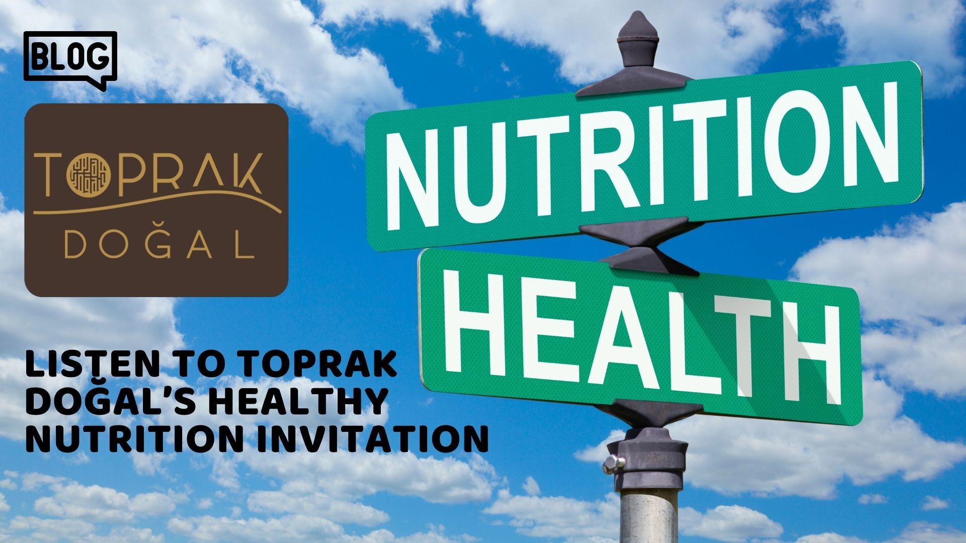 LISTEN TO TOPRAK DOĞAL’S HEALTHY NUTRITION INVITATION