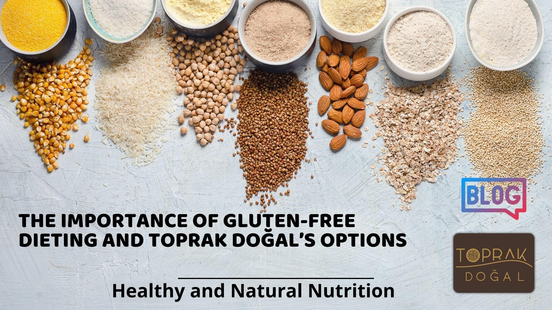 The Importance of Gluten-Free Dieting and Toprak Doğal’s Options